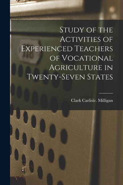 Front cover_Study of the Activities of Experienced Teachers of Vocational Agriculture in Twenty-seven States