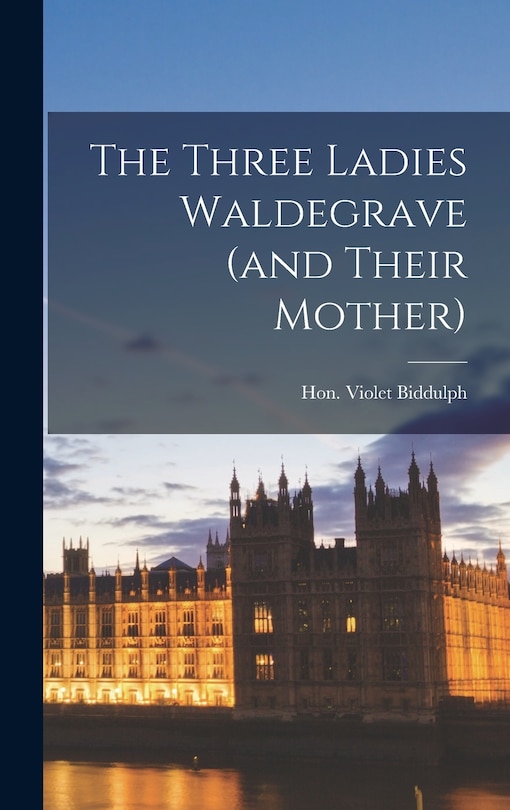 Couverture_The Three Ladies Waldegrave (and Their Mother)