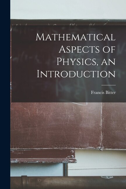 Couverture_Mathematical Aspects of Physics, an Introduction