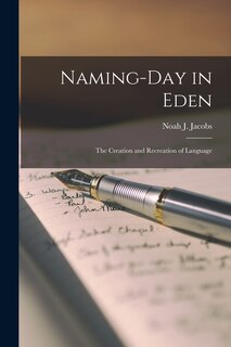 Front cover_Naming-day in Eden; the Creation and Recreation of Language