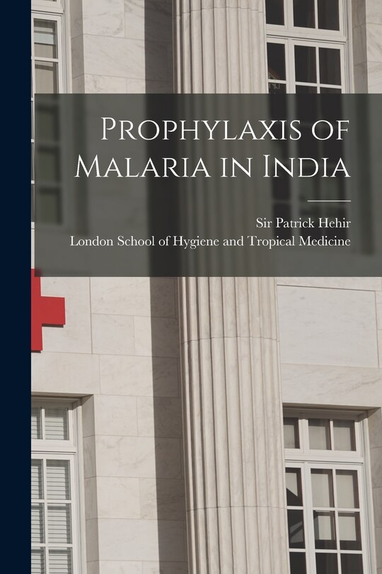 Front cover_Prophylaxis of Malaria in India [electronic Resource]