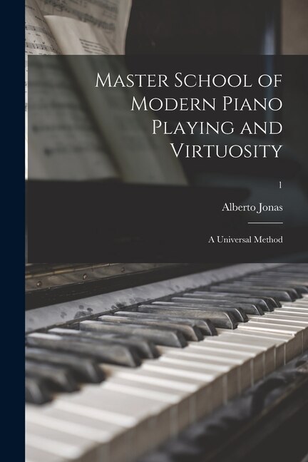 Couverture_Master School of Modern Piano Playing and Virtuosity; a Universal Method; 1