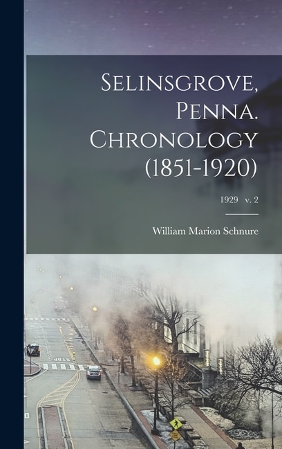 Front cover_Selinsgrove, Penna. Chronology (1851-1920); 1929 v. 2
