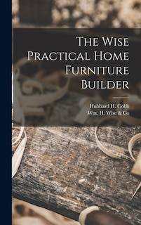 Front cover_The Wise Practical Home Furniture Builder