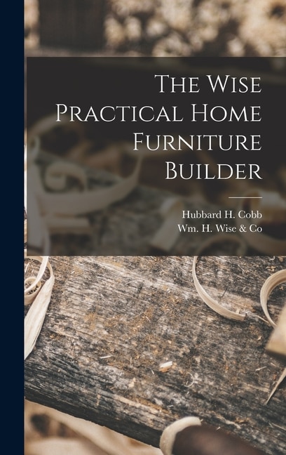 Front cover_The Wise Practical Home Furniture Builder