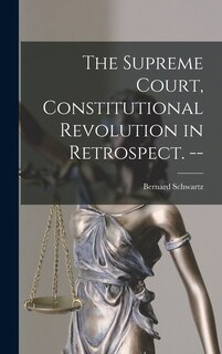 Front cover_The Supreme Court, Constitutional Revolution in Retrospect. --