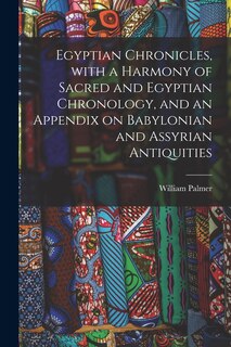 Front cover_Egyptian Chronicles, With a Harmony of Sacred and Egyptian Chronology, and an Appendix on Babylonian and Assyrian Antiquities