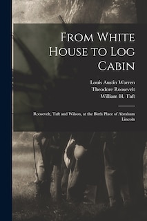 Front cover_From White House to Log Cabin
