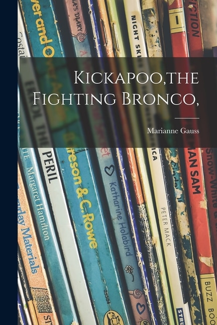 Front cover_Kickapoo, the Fighting Bronco,
