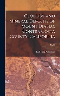 Front cover_Geology and Mineral Deposits of Mount Diablo, Contra Costa County, California; No.80