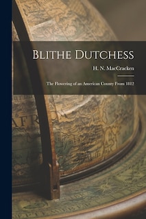 Couverture_Blithe Dutchess; the Flowering of an American County From 1812
