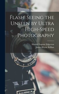 Front cover_Flash! Seeing the Unseen by Ultra High-speed Photography