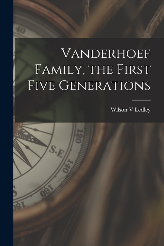 Front cover_Vanderhoef Family, the First Five Generations