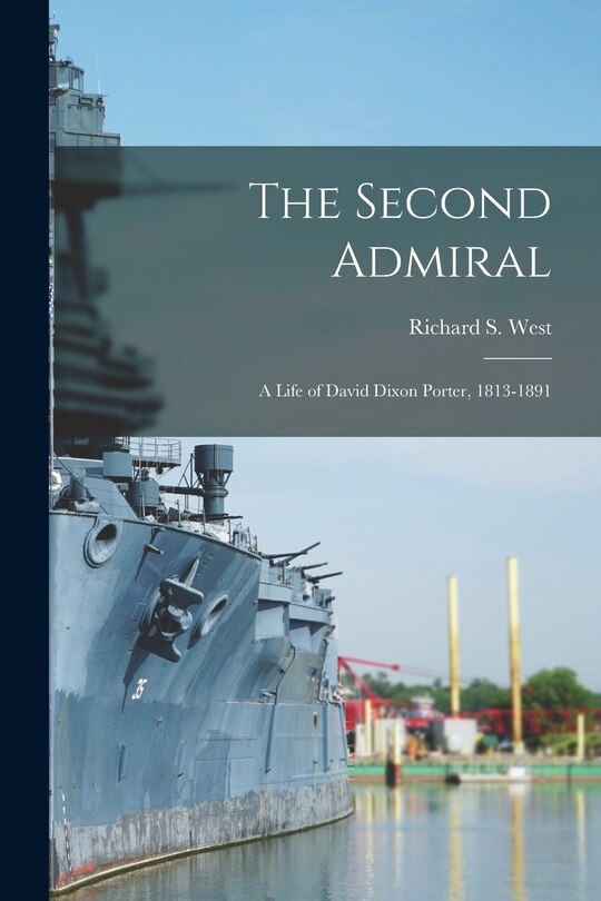 Front cover_The Second Admiral; a Life of David Dixon Porter, 1813-1891