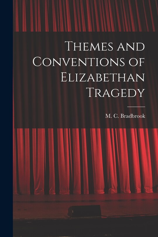 Couverture_Themes and Conventions of Elizabethan Tragedy