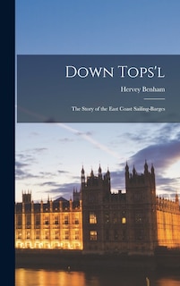 Couverture_Down Tops'l; the Story of the East Coast Sailing-barges