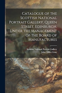 Front cover_Catalogue of the Scottish National Portrait Gallery, Queen Street, Edinburgh, Under the Management of the Board of Manufactures