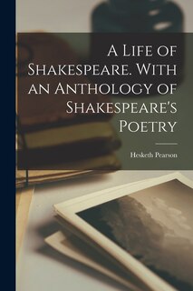Couverture_A Life of Shakespeare. With an Anthology of Shakespeare's Poetry