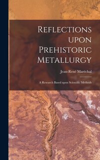 Front cover_Reflections Upon Prehistoric Metallurgy