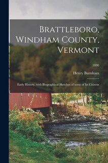 Front cover_Brattleboro, Windham County, Vermont; Early History, With Biographical Sketches of Some of Its Citizens; 1880
