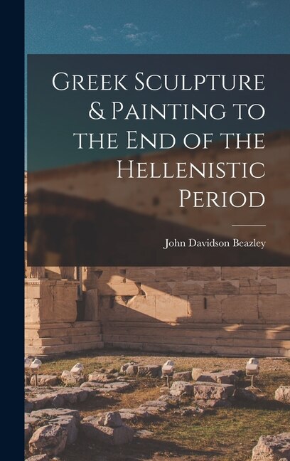 Front cover_Greek Sculpture & Painting to the End of the Hellenistic Period