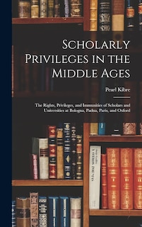 Front cover_Scholarly Privileges in the Middle Ages