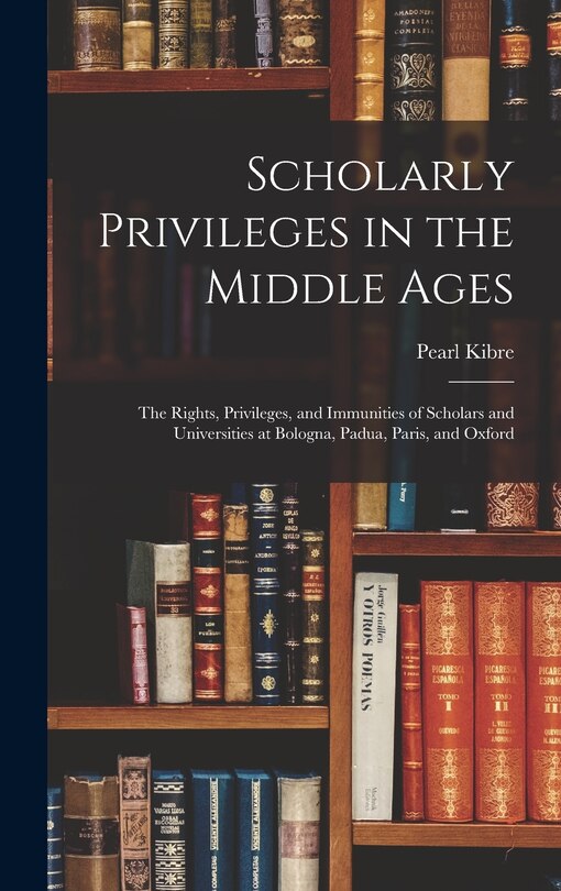 Front cover_Scholarly Privileges in the Middle Ages