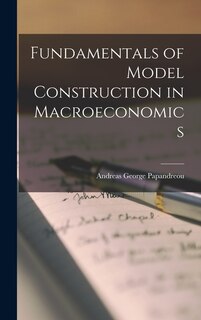 Front cover_Fundamentals of Model Construction in Macroeconomics