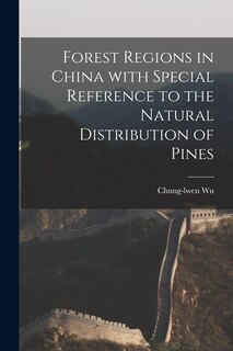 Front cover_Forest Regions in China With Special Reference to the Natural Distribution of Pines