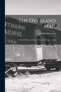Front cover_The Overland Mail; a Postal Historical Study of the Mail Route to India