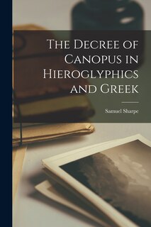 Front cover_The Decree of Canopus in Hieroglyphics and Greek