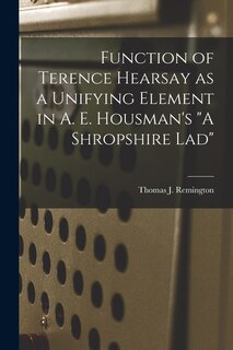 Couverture_Function of Terence Hearsay as a Unifying Element in A. E. Housman's A Shropshire Lad