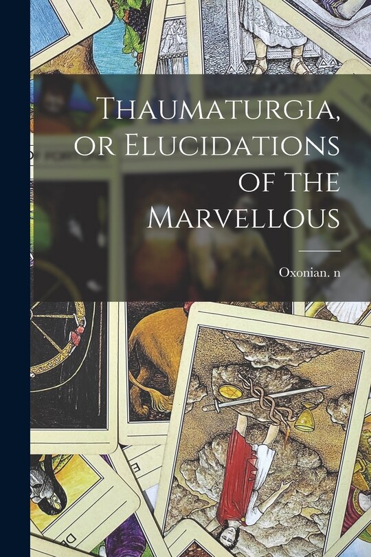 Front cover_Thaumaturgia, or Elucidations of the Marvellous
