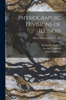 Front cover_Physiographic Divisions of Illinois; Report of Investigations No. 129