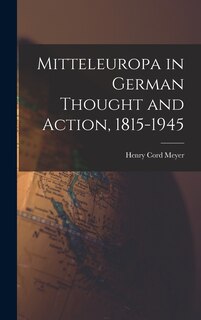 Couverture_Mitteleuropa in German Thought and Action, 1815-1945