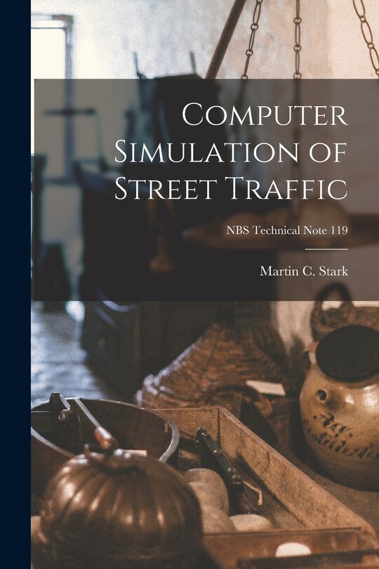 Couverture_Computer Simulation of Street Traffic; NBS Technical Note 119