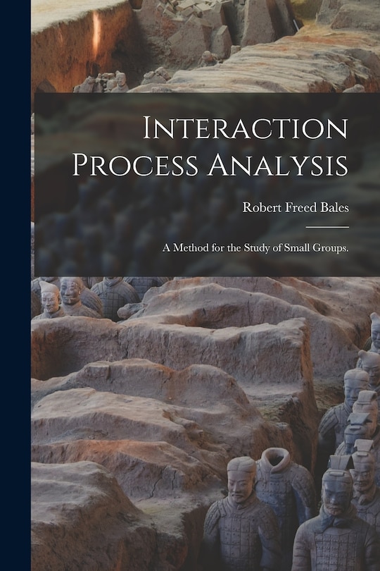 Front cover_Interaction Process Analysis; a Method for the Study of Small Groups.