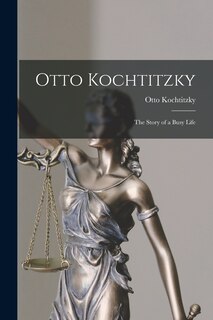 Front cover_Otto Kochtitzky; the Story of a Busy Life