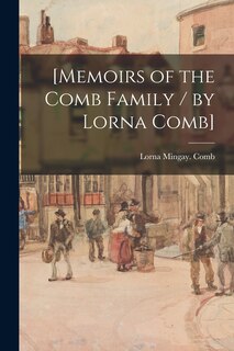Couverture_[Memoirs of the Comb Family / by Lorna Comb]