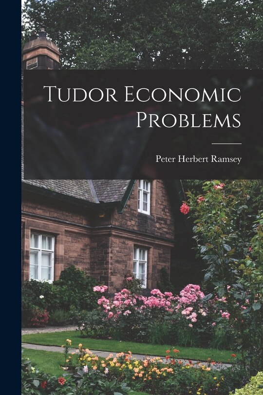 Front cover_Tudor Economic Problems