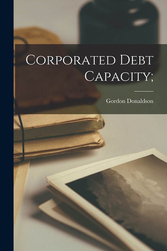 Couverture_Corporated Debt Capacity;