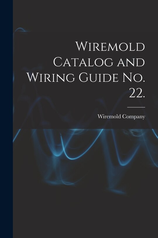 Front cover_Wiremold Catalog and Wiring Guide No. 22.