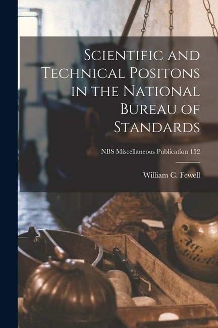 Couverture_Scientific and Technical Positons in the National Bureau of Standards; NBS Miscellaneous Publication 152