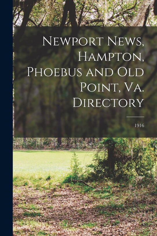 Front cover_Newport News, Hampton, Phoebus and Old Point, Va. Directory; 1916