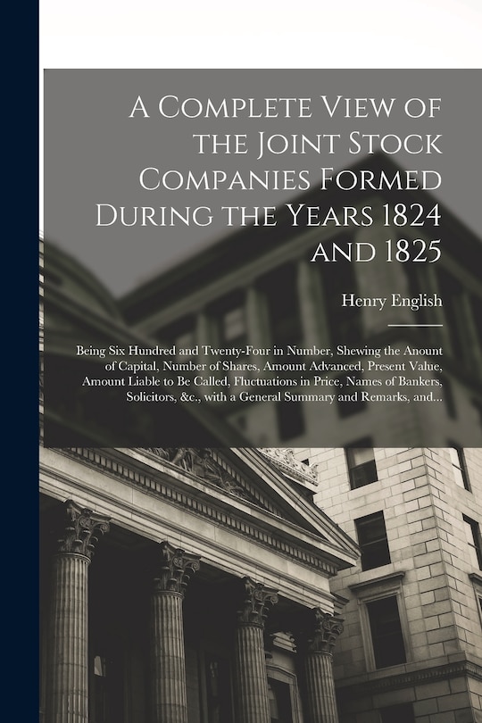 Front cover_A Complete View of the Joint Stock Companies Formed During the Years 1824 and 1825 [microform]