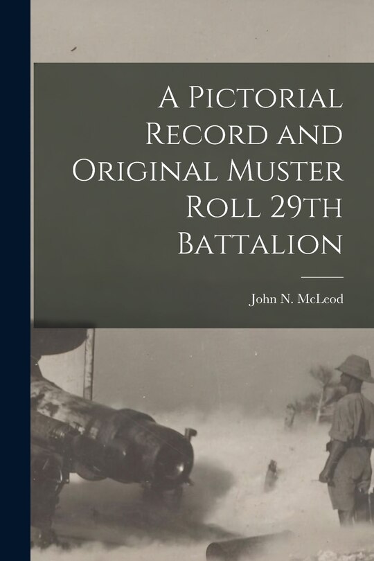 Front cover_A Pictorial Record and Original Muster Roll 29th Battalion