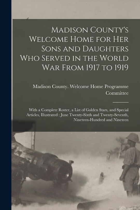 Couverture_Madison County's Welcome Home for Her Sons and Daughters Who Served in the World War From 1917 to 1919