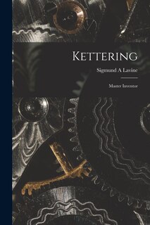 Couverture_Kettering; Master Inventor