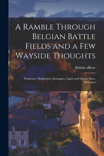 Front cover_A Ramble Through Belgian Battle Fields and a Few Wayside Thoughts [microform]