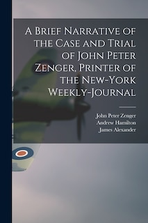 Front cover_A Brief Narrative of the Case and Trial of John Peter Zenger, Printer of the New-York Weekly-journal